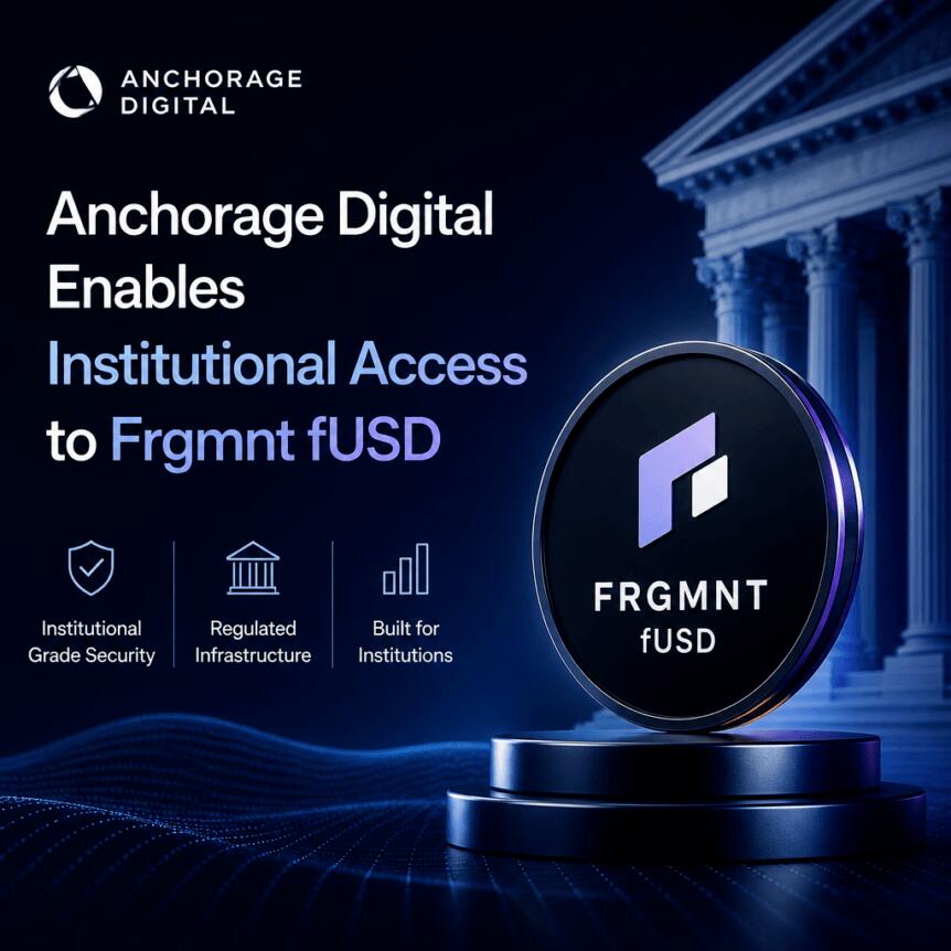Anchorage Digital 启用对 Frgmnt fUSD 的机构访问权限配图